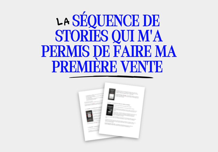 Aperçu : La séquence de stories qui m'a permis de faire ma 1ère vente